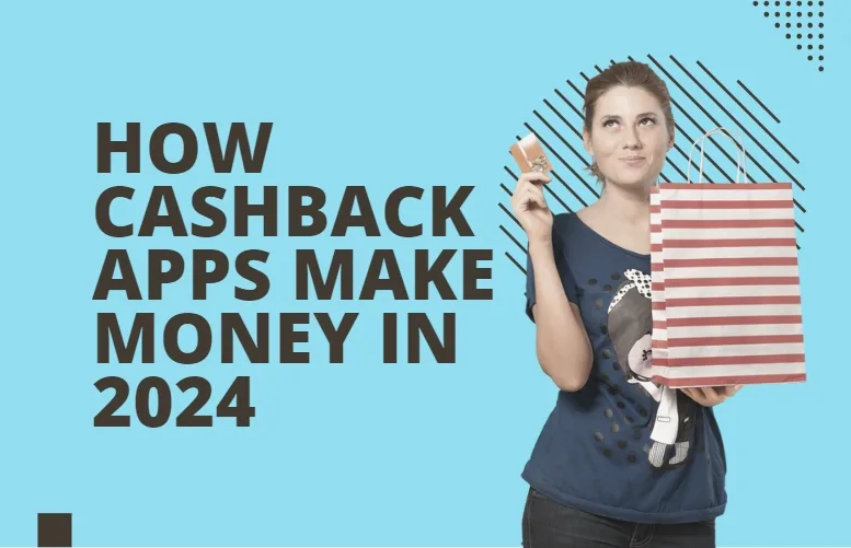 How Cashback Apps Make Money In 2024
