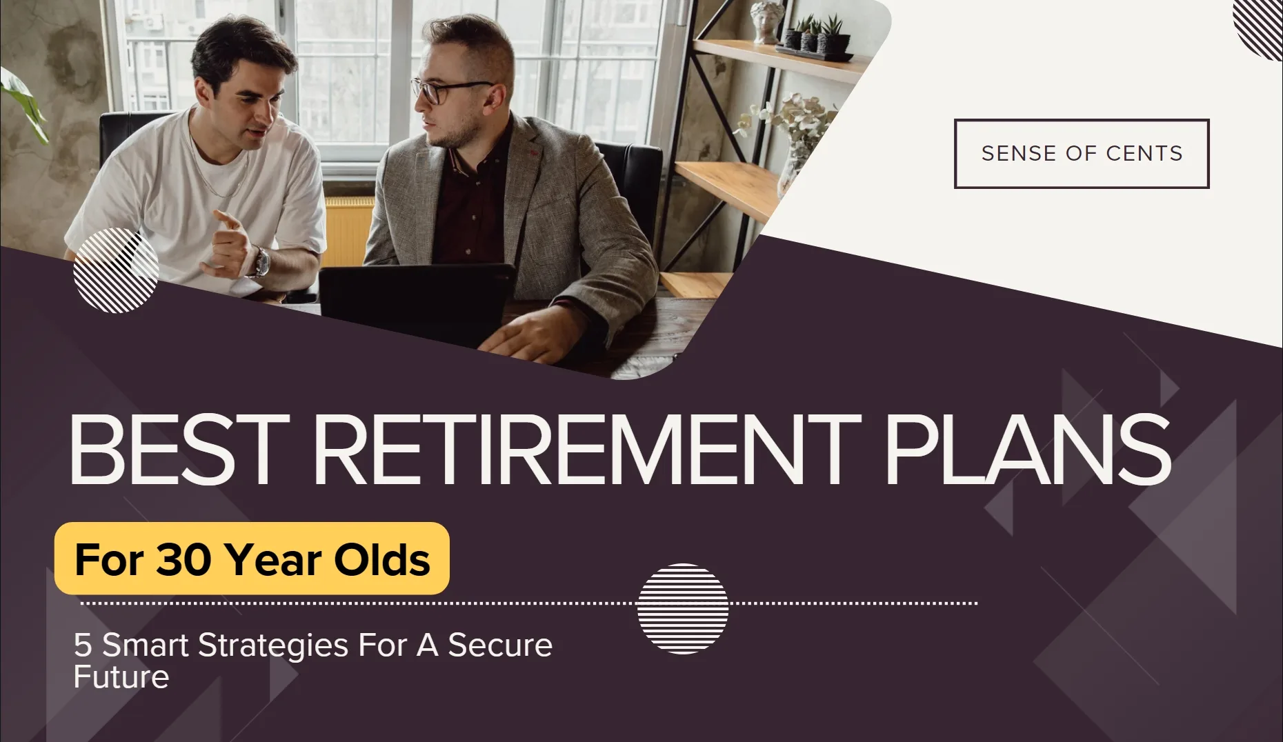 Best Retirement Plans For 30 Year Olds | Sense Of Cents