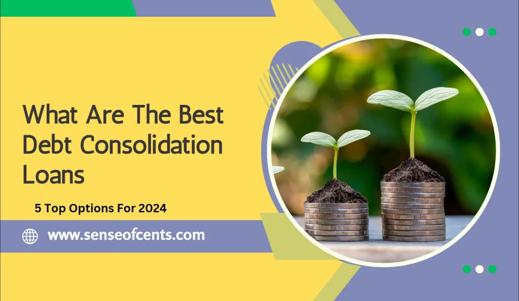 What Are The Best Debt Consolidation Loans | Sense Of Cents